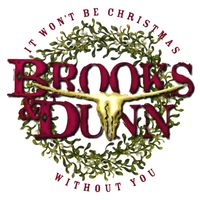 Brooks & Dunn - It Won't Be Christmas Without You